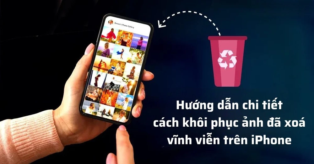 Hướng dẫn chi tiết cách khôi phục ảnh đã xoá vĩnh viễn trên iPhone
