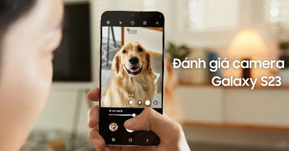Đánh giá camera Galaxy S23: 50MP vẫn chụp hình đỉnh cao!
