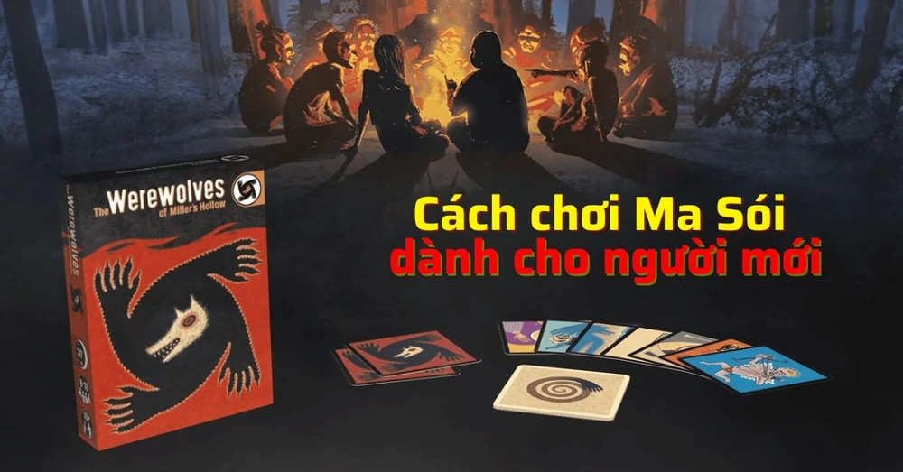 Hướng dẫn chi tiết cách chơi Ma Sói cơ bản dành cho người mới