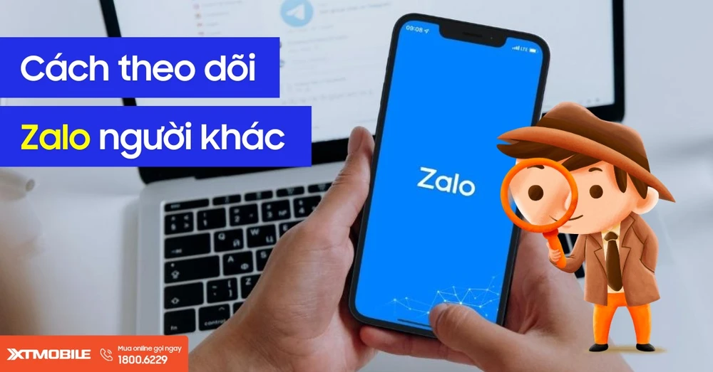 Cách theo dõi Zalo của người khác trên điện thoại một cách bí mật