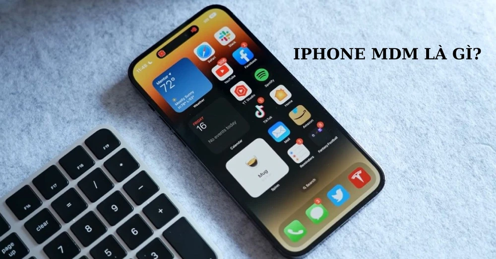 iPhone MDM là gì? Có nên mua không? Cách kiểm tra iPhone MDM