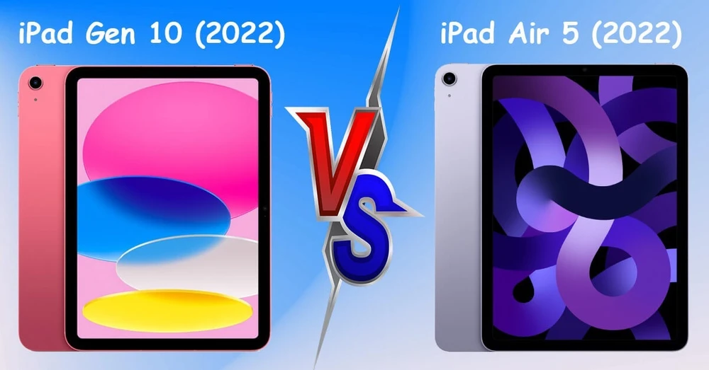 So sánh iPad Gen 10 vs iPad Air 5: Mẫu iPad nào đáng mua nhất?