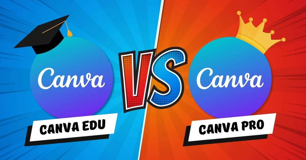 So sánh Canva Edu và Canva Pro: Nên chọn phiên bản nào?