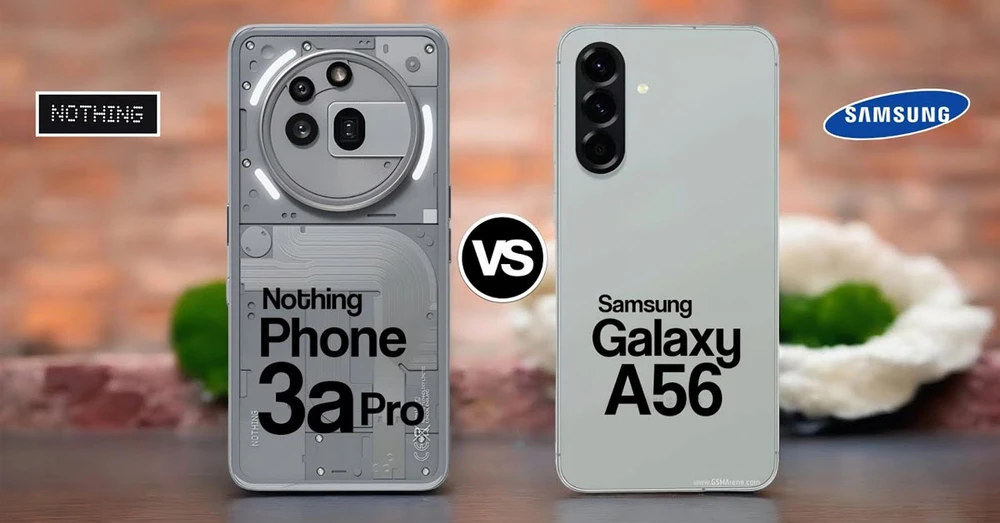 So sánh Nothing Phone 3a Pro và Galaxy A56: Model nào tốt hơn?