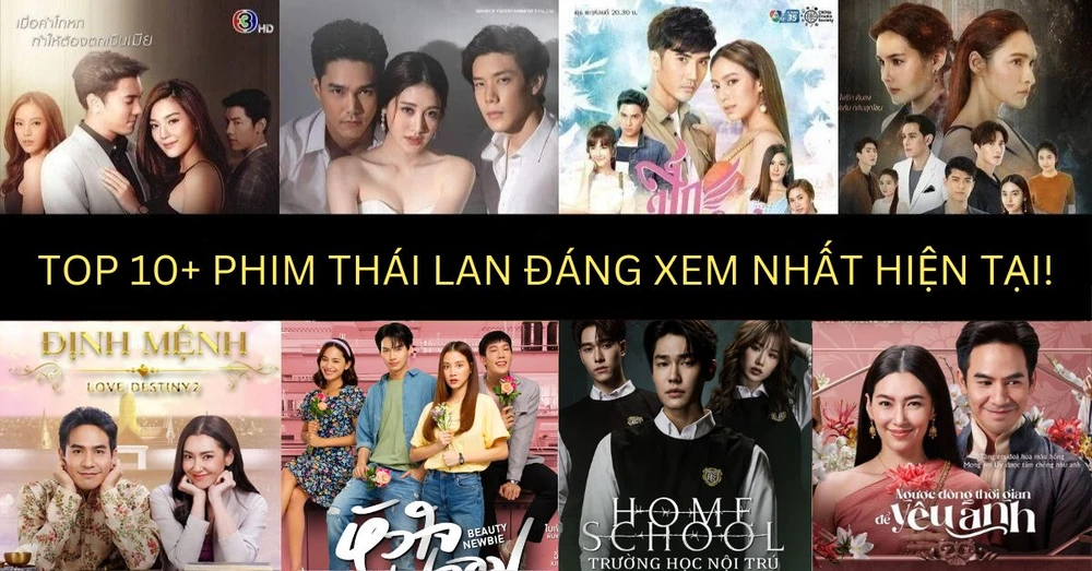 Top 10+ bộ phim Thái Lan hay đáng xem nhất hiện tại!