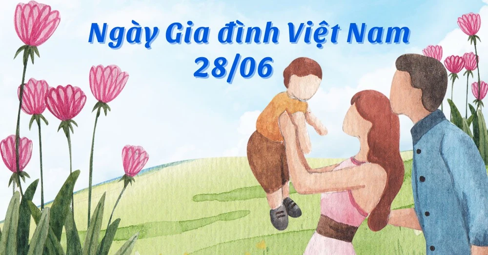 28/06 là ngày gì? Ý nghĩa của Ngày Gia đình Việt Nam 28/06