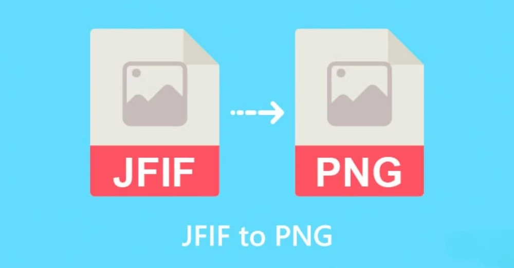Cách chuyển JFIF thành PNG đơn giản, nhanh chóng, tiện lợi nhất