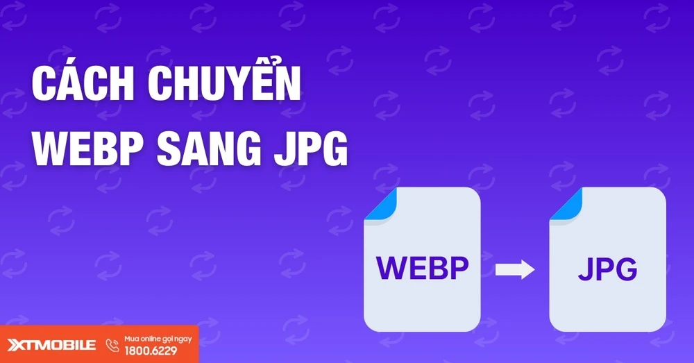 Đây là 4 cách chuyển đổi ảnh WEBP sang JPG mà bạn nên biết