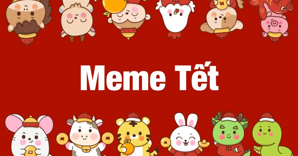 Tổng hợp 50+ meme Tết hài hước, vui vẻ chúc mừng năm mới