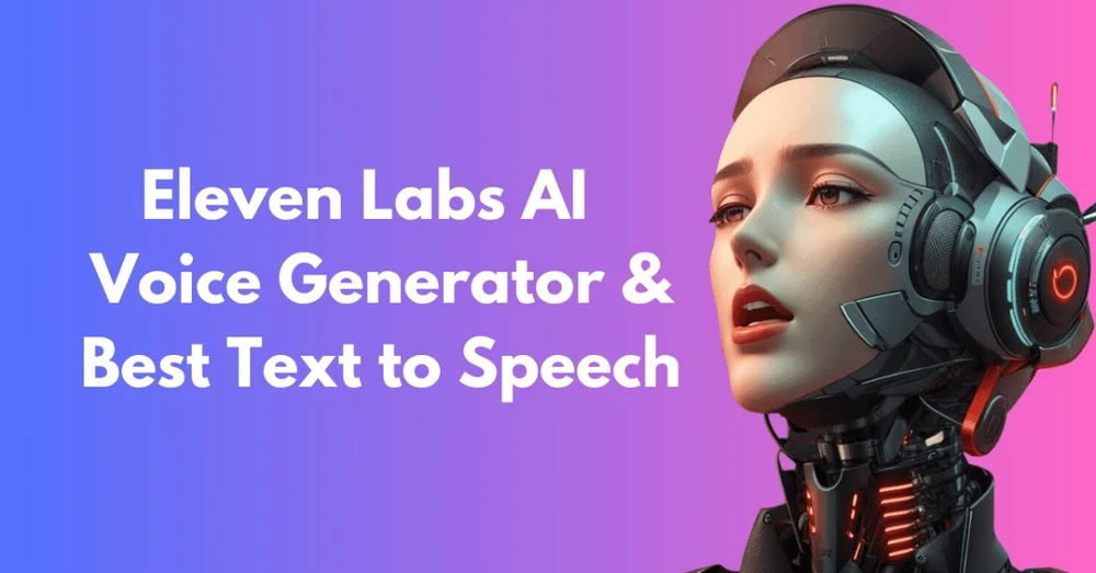 Cách sử dụng Elevenlabs AI: Chuyển văn bản thành giọng nói chỉ trong một nốt nhạc