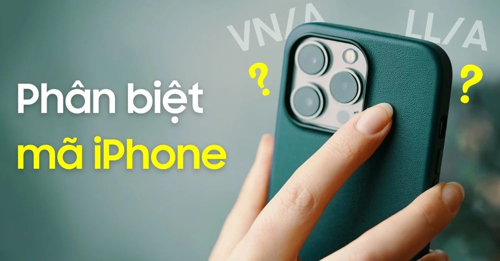 Hướng dẫn phân biệt mã iPhone các nước chuẩn xác và nhanh nhất