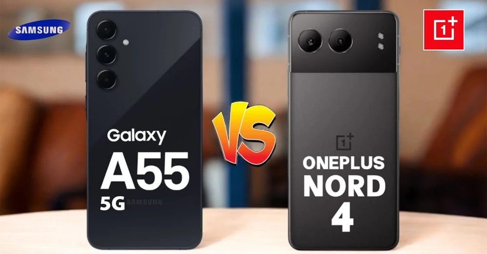 So sánh Galaxy A55 5G và OnePlus Nord 4: Đâu là 'kẻ dẫn đầu'?