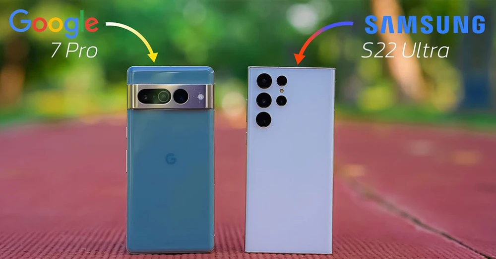Galaxy S22 Ultra vs Pixel 7 Pro: Cuộc chiến của những chiếc smartphone nhiếp ảnh