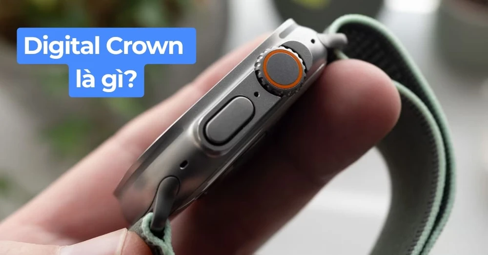 Digital Crown là gì? Cách sử dụng trên Apple Watch và AirPods Max