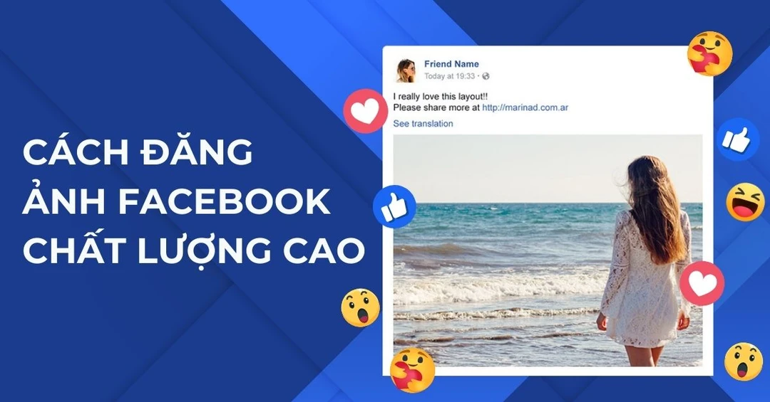 Hướng dẫn đăng ảnh Facebook chất lượng cao, không lo bị vỡ