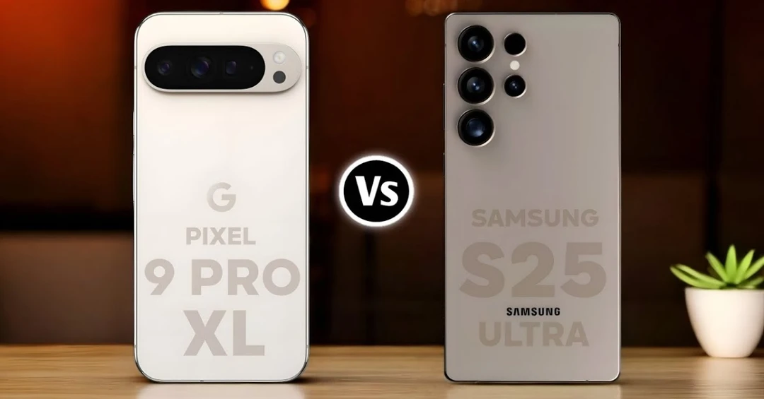 So sánh Galaxy S25 Ultra và Pixel 9 Pro XL: Màn đối đầu căng thẳng!