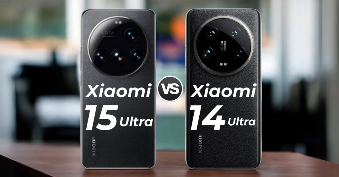 So sánh Xiaomi 15 Ultra và Xiaomi 14 Ultra: Có đáng để nâng cấp?