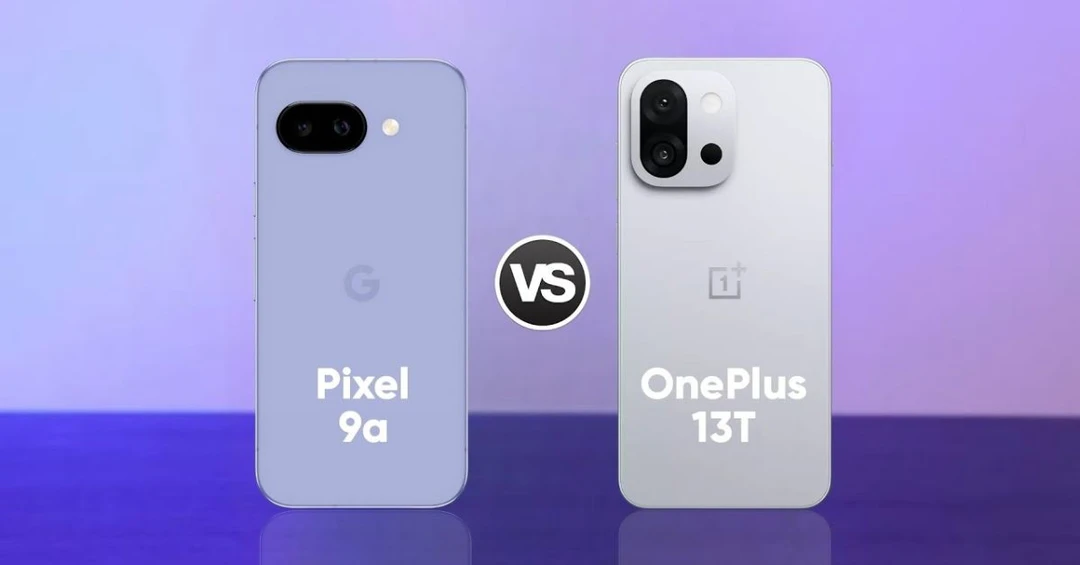So sánh OnePlus 13T và Google Pixel 9a: Liệu OnePlus 13T có thực sự vượt trội?
