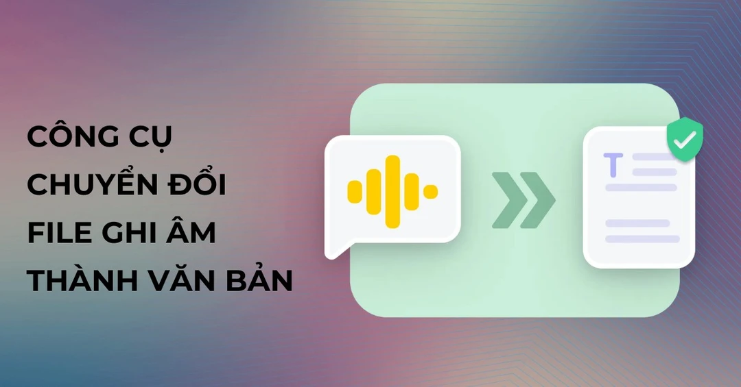 Top công cụ chuyển file ghi âm thành văn bản miễn phí, tốt nhất hiện nay