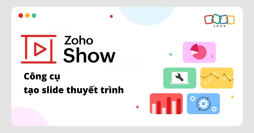 Zoho Show là gì? Cách sử dụng công cụ tạo slide thuyết trình Zoho Show