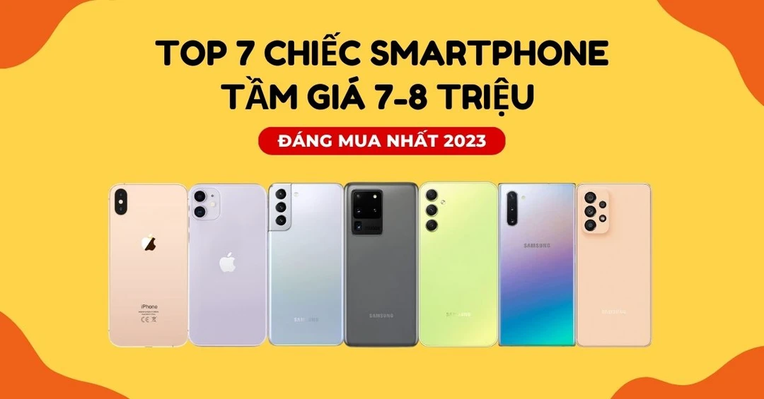 Điểm danh top 7 chiếc smartphone tầm giá 7-8 triệu đáng mua nhất 2023