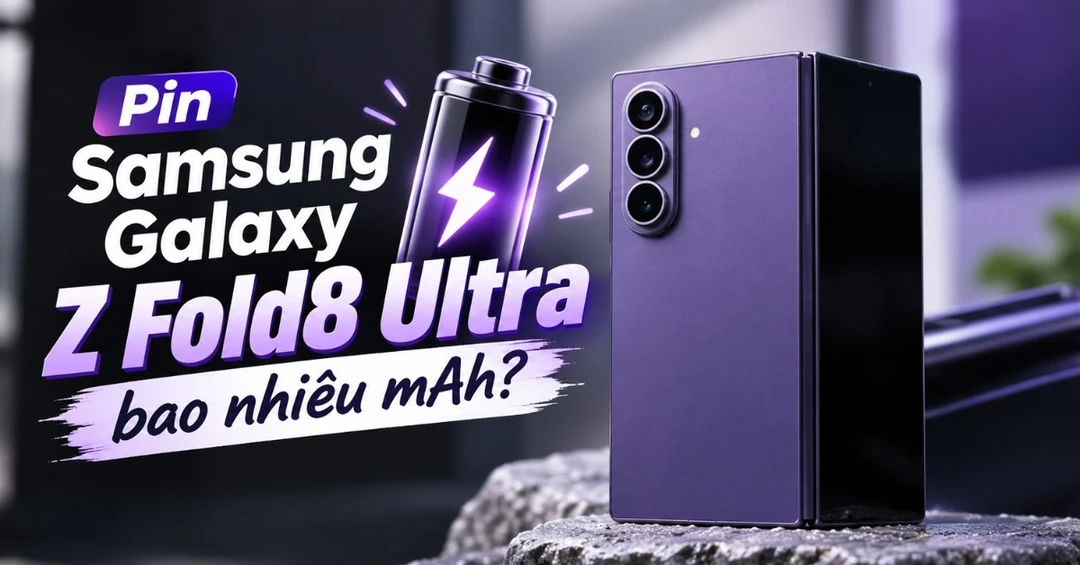 Pin Samsung Galaxy Z Fold8 Ultra bao nhiêu mAh? Thời lượng sử dụng thực tế?