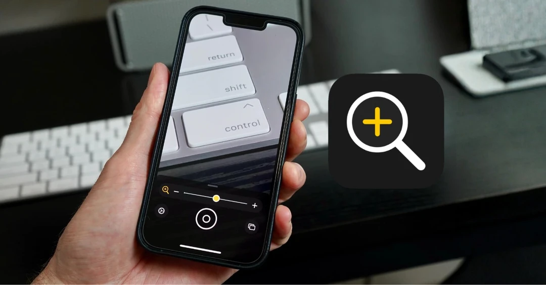 Hướng dẫn cách sử dụng kính lúp trên iPhone để phóng to mọi vật