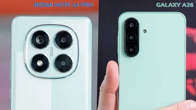 Xiaomi Redmi Note 14 Pro và Samsung Galaxy A26 so sánh camera