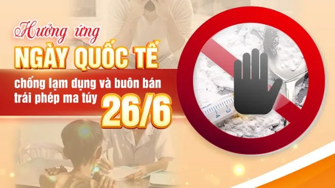 Ngày Quốc tế Phòng chống Lạm dụng Ma túy và Buôn bán bất hợp pháp (26/06)