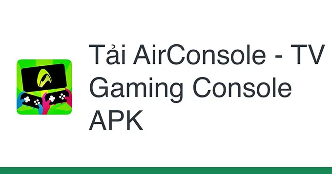 AirConsole có thể biến smartphone thành những chiếc tay cầm chơi game
