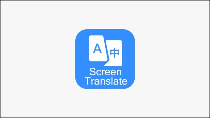 App dịch trực tiếp trên màn hình Screen Translate