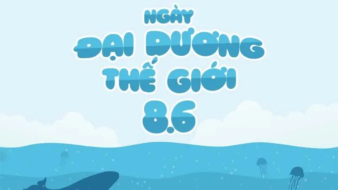 Ngày Đại Dương Thế Giới (8/6)