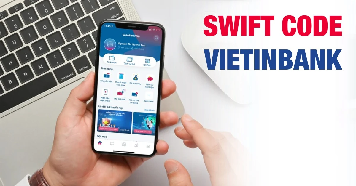 Swift Code VietinBank là gì? Cách sử dụng Swift Code VietinBank