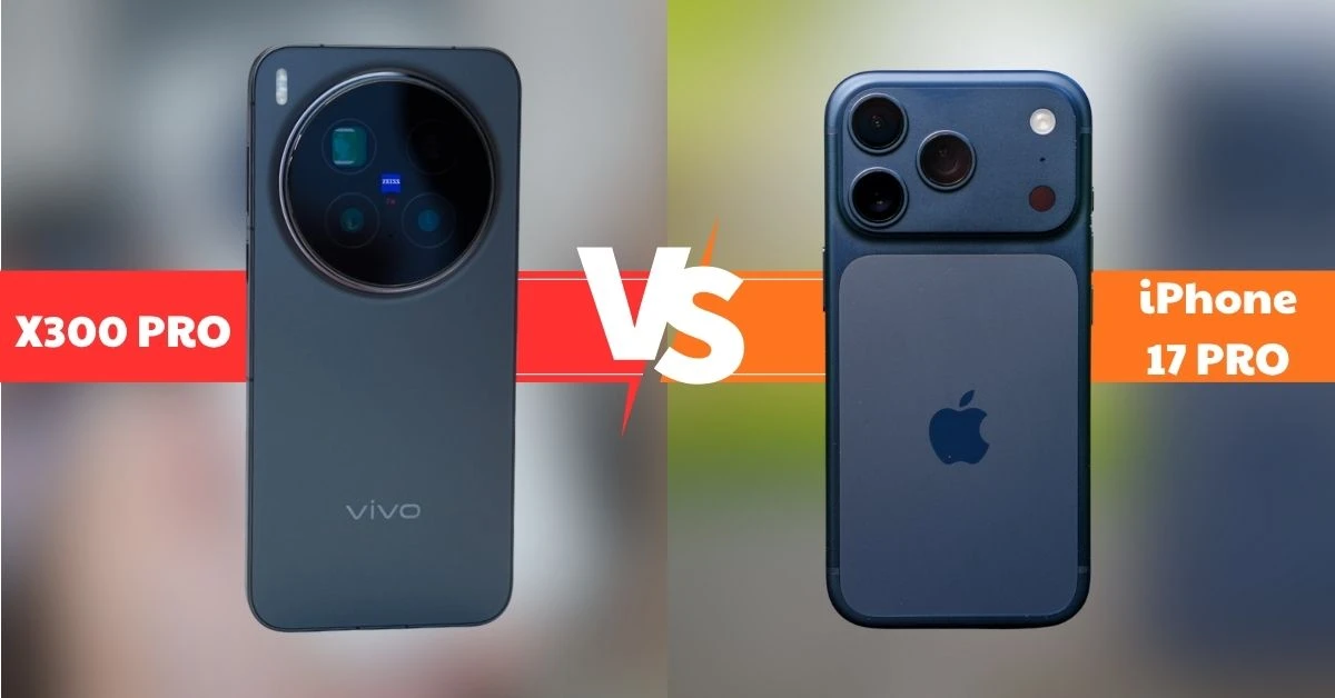 So sánh iPhone 17 Pro và Vivo X300 Pro: Cuộc đối đầu đỉnh cao