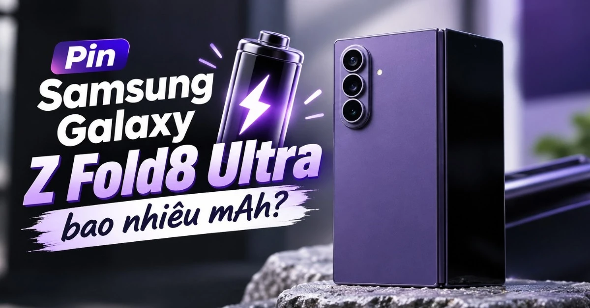 Pin Samsung Galaxy Z Fold8 Ultra bao nhiêu mAh? Thời lượng sử dụng thực tế?