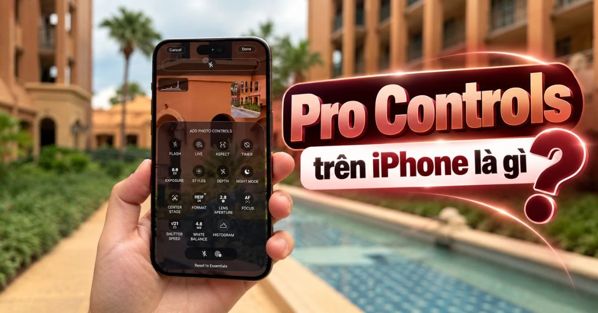 Pro Controls trên iPhone 18 Pro là gì? Hướng dẫn cách dùng chi tiết