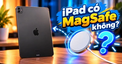 iPad có MagSafe không? Hiểu đúng về hệ thống từ tính trên iPad
