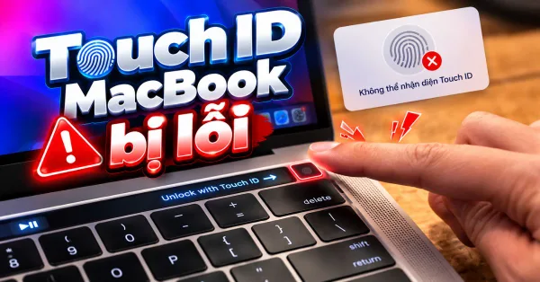 Touch ID MacBook bị lỗi: Nguyên nhân và cách khắc phục
