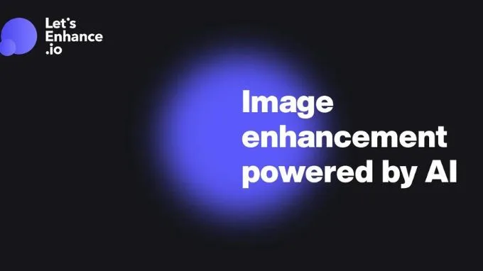 LetsEnhance.io - Website làm nét ảnh bằng AI phổ biến nhất hiện nay